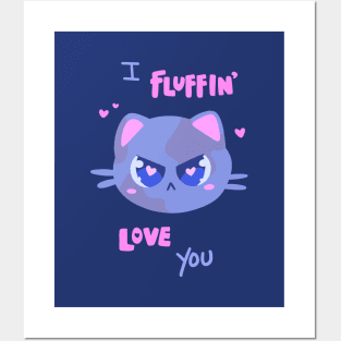 I fluffin’ love you! Posters and Art